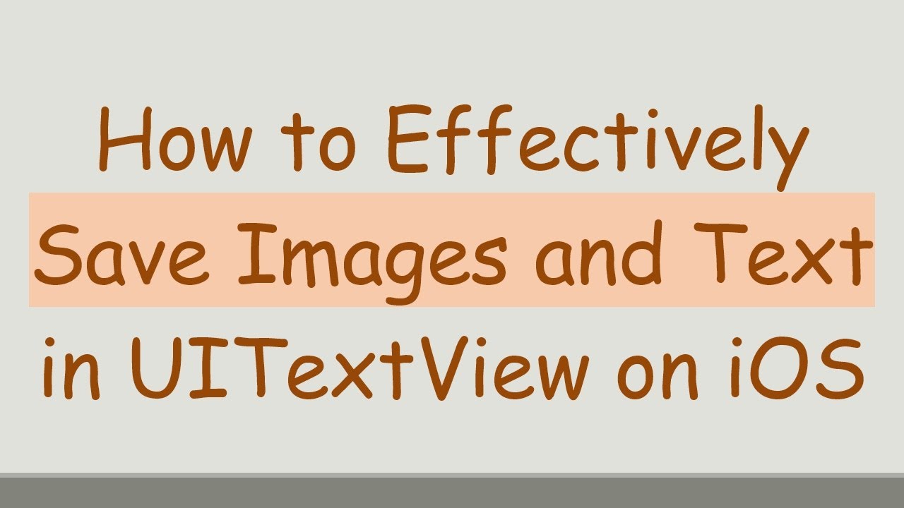 How to Effectively Save Images and Text in UITextView on iOS