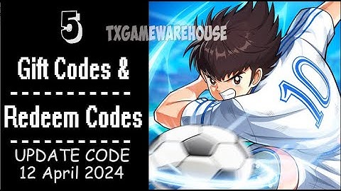 CAPTAIN TSUBASA: ACE | New Redeem Codes 12 April 2024 | Gift Codes - How to Redeem Code