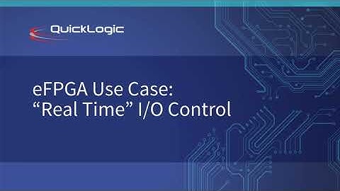 eFPGA Use Case: "Real Time" I/O Control