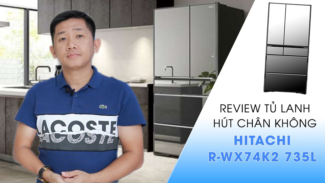 HITACHI 冷蔵庫 735L HITACHI R-WX74K(X) | Review tủ lạnh hút chân