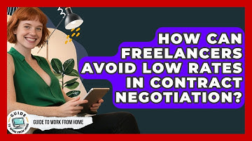 How Can Freelancers Avoid Low Rates In Contract Negotiation? - Guide To Work From Home