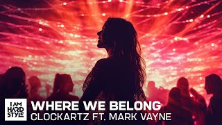 Clockartz Ft. Mark Vayne - Where We Belong (Official Audio)