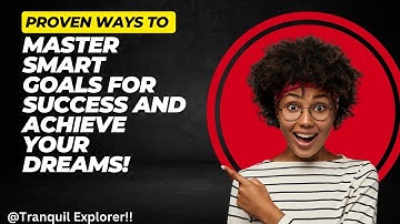 Mastering SMART Goals: Your Path to Success! | Tranquil Explorer!!