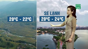 Thời tiết 6h 19/04/2020: Miền Bắc se lạnh ở vùng đồng bằng vào sáng sớm  | VTC14