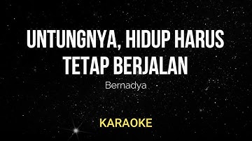 Bernadya - Untungnya, Hidup Harus Tetap Berjalan (Karaoke Version)