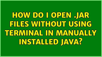 Ubuntu: How do I open .jar files without using terminal in manually installed java? (3 Solutions!!)