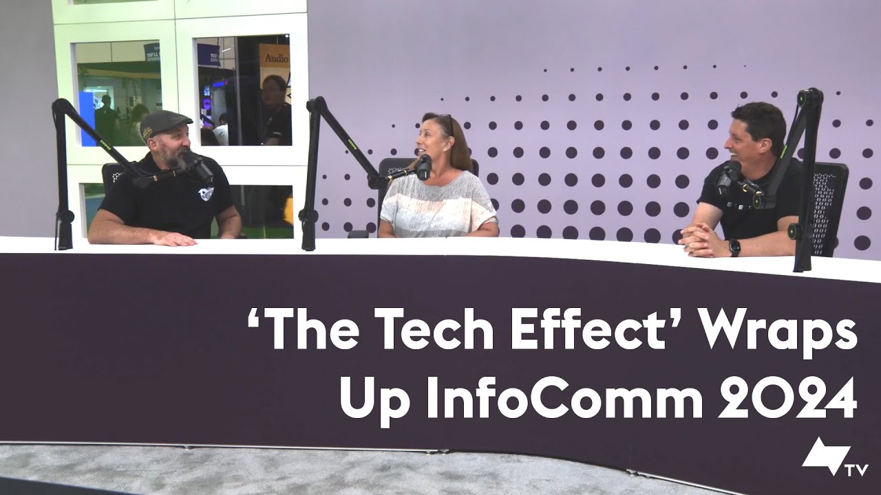 'The Tech Effect' Wraps up InfoComm 2024 - YouTube