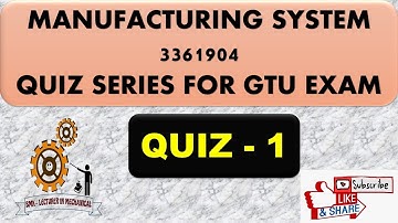 MANUFACTURING SYSTEM - MCQ QUIZ-1 FOR GTU EXAM (3361904)