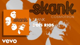 Video thumbnail of "Skank - Dois Rios (Áudio Oficial)"