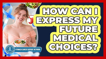 How Can I Express My Future Medical Choices?