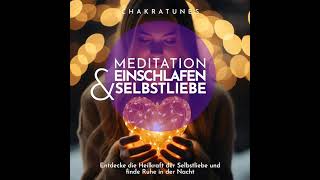 Meditation Einschlafen und Selbstliebe: Entdecke die Heilkraft der Selbstliebe und finde Ruhe in