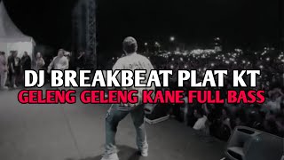 DJ BREAKBEAT PLAT KT GELENG GELENG FULL BASS 🎧