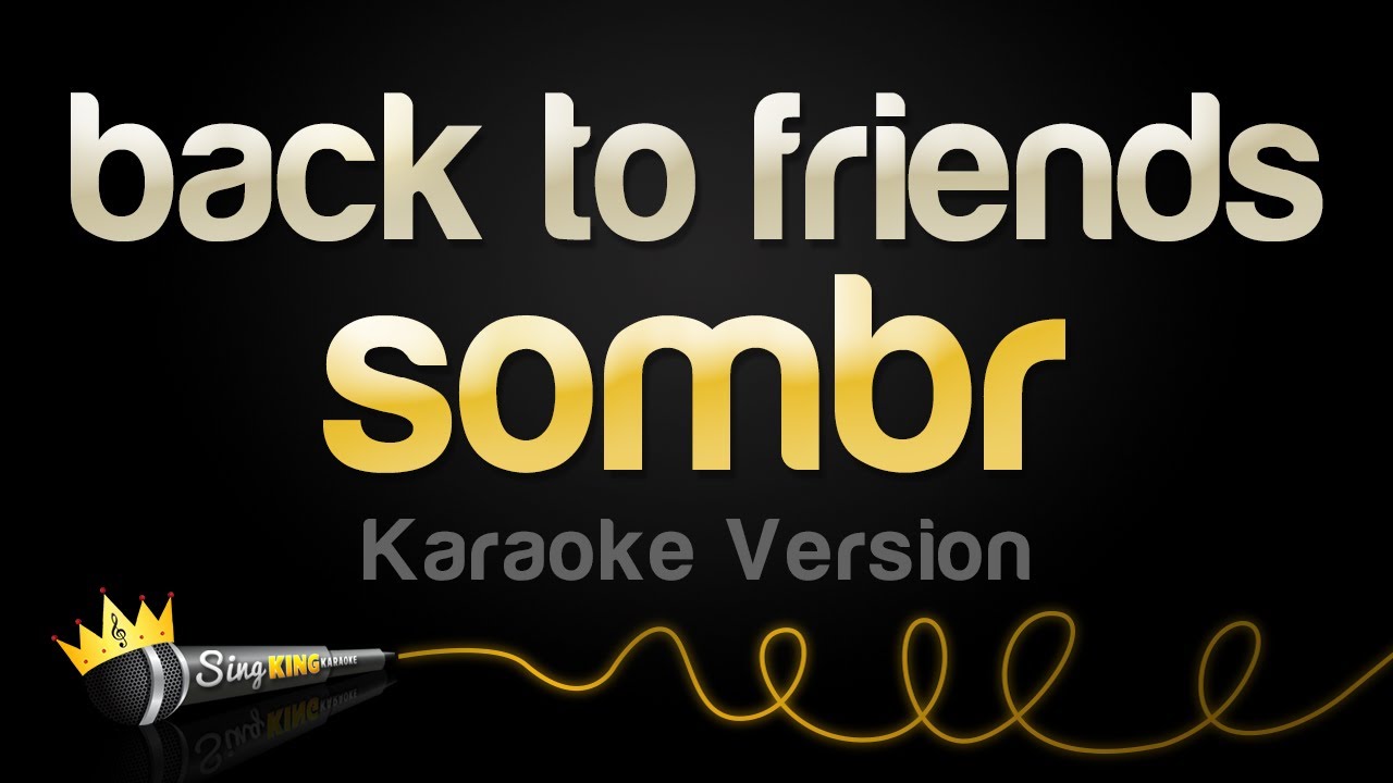 sombr - back to friends (Karaoke Version) sombr - back to friends (Karaoke Version)
