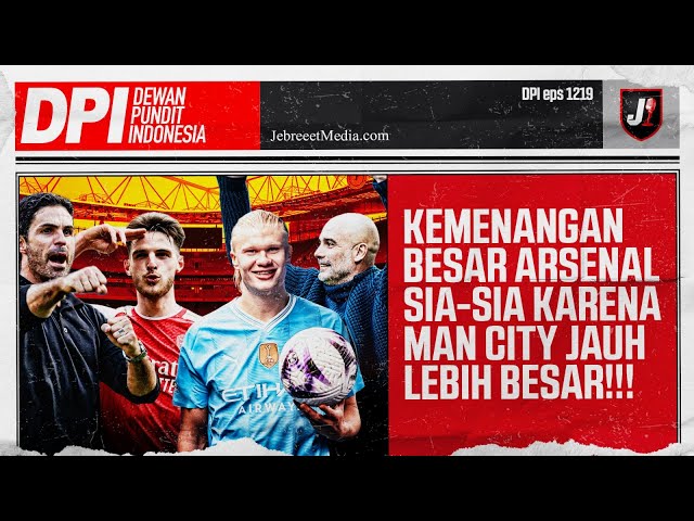 🔴ARSENAL MENANG BESAR, MAN CITY JAUH LEBIH BESAR, BARCELONA BERI JALAN MADRID JUARA - DPI - EPS 1218 class=