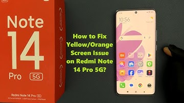 How to Fix Yellow/Orange Screen Issue on Redmi Note 14 Pro 5G?