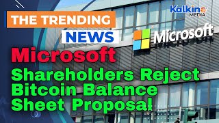 Microsoft Shareholders Reject Bitcoin Balance Sheet Proposal
