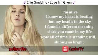 Ellie Goulding - Love I'm Given 🎵[Lyrics Video]🎵