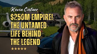 Kevin Costner’s $250M Empire: Hollywood’s Last Rebel