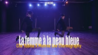 La femme à la peau bleue - Vendredi sur Mer | Monroe Lee X Che Yubina Choreography | CHEDO Workshops