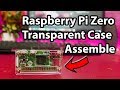 Raspberry Pi Zero Transparent Case Assemble & More!