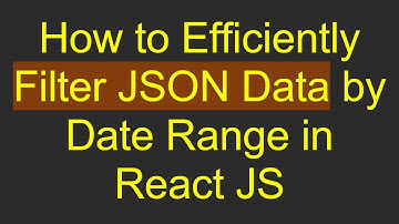How to Efficiently Filter JSON Data by Date Range in React JS