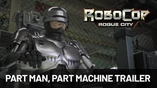 RoboCop: Rogue City | Part Man, Part Machine - Trailer