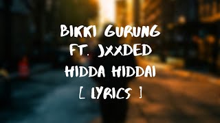 Bikki Gurung ft. Jxxded - Hidda Hiddai (Lyrics Video)