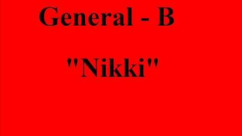 General B -  Nikki