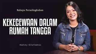 Kekecewaan Dalam Rumah Tangga - Henny Kristianus