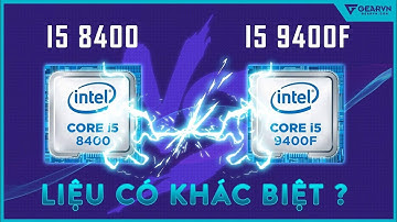 Nên chọn Intel Core i5-8400 hay Core i5-9400F? - GEARVN