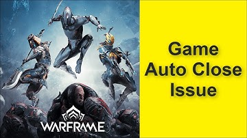 How to Fix Warframe Game Auto Close Issue 2025