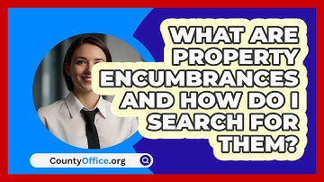 What Are Property Encumbrances And How Do I Search For Them? - CountyOffice.org
