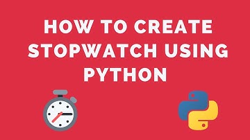 Stopwatch in Python | Python Tutorials | TechMahasay