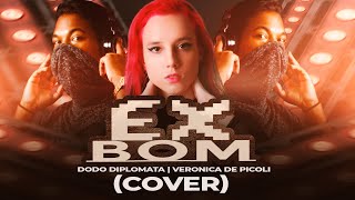 EX BOM É EXQUECIDO - VERONICA DE PICOLI - DODÔ DIPLOMATA (COVER)