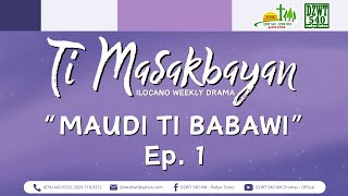 Ti Masakbayan - 'Maudi ti Babawi' | Ep. 1 (May 6, 2024)