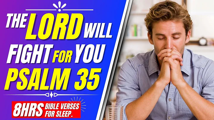 Psalm 35 Prayer for protection: Bible verses for sleep (The lord will fight for you)
