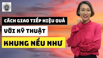 Kỹ Năng Giao Tiếp Hiệu Quả với kỹ thuật Khung Nếu Như | NLP Quốc Tế Nguyên Bản | Nguyen Yen Ly