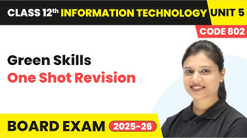 Green Skills - One Shot Revision | Class 12 IT |  Unit 5 Code 802 (Part A) | CBSE 2025-26