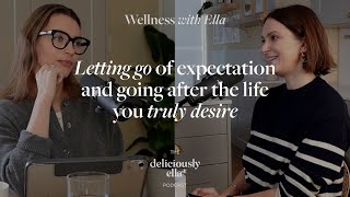 Elizabeth Day: Letting go of expectation & going after the life you desire | Wellness with Ella