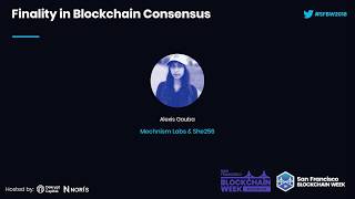 SFBW18: Finality in Blockchain Consensus - Alexis Gauba - Mechanism Labs & She256