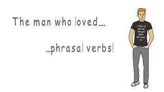 The Man Who Loved Phrasal Verbs
