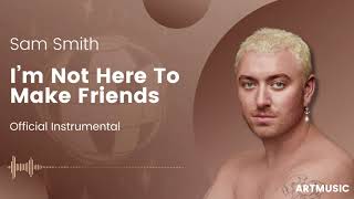 Sam Smith - I’m Not Here To Make Friends (Official Instrumental)