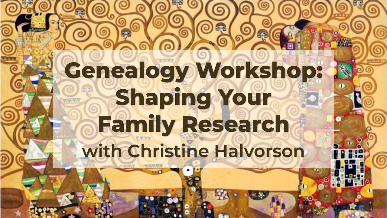 Genealogy Workshop: Shaping your Family Research