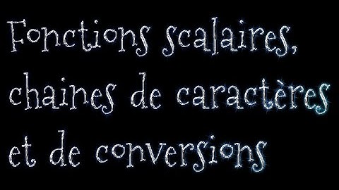 18- Fonctions scalaires, de chaines de caractères et de conversions en SQL SERVER