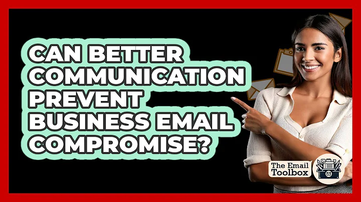 Can Better Communication Prevent Business Email Compromise? - TheEmailToolbox.com