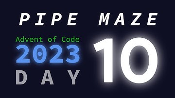 Day 10: Pipe Maze | Advent of Code 2023