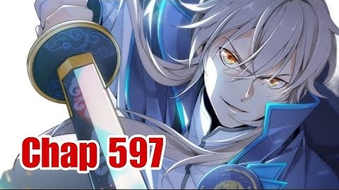 Đại Phụng Đả Canh Nhân Chap 597 | Thuyết Minh