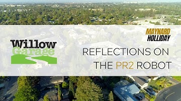 Reflections on the PR2 Robot (Willow Garage) | Maynard Holliday