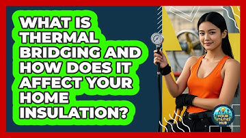 What Is Thermal Bridging And How Does It Affect Your Home Insulation? - Your Utilities Hub