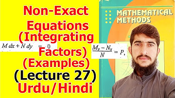Non Exact Differential Equations | Integrating Factors |Examples| (Lecture 27) in Hindi